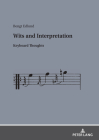 Wits and Interpretation; Keyboard Thoughts By Bengt Edlund Cover Image