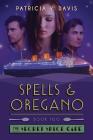 Spells and Oregano: Book II of The Secret Spice Cafe Trilogy By Patricia V. Davis Cover Image