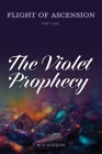 Flight of Ascension, Part One: The Violet Prophecy By Hudson Cover Image