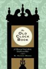 The Old Clock Book: A History of Dials, Clocks, Watches and More Cover Image