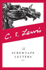 The Screwtape Letters: With Screwtape Proposes a Toast By C. S. Lewis Cover Image