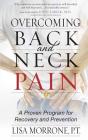 Overcoming Back and Neck Pain: A Proven Program for Recovery and Prevention Cover Image