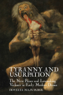 Tyranny and Usurpation: The New Prince and Lawmaking Violence in Early Modern Drama (English Association Monographs Lup) By Doyeeta Majumder Cover Image