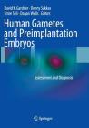 Human Gametes and Preimplantation Embryos: Assessment and Diagnosis By David K. Gardner (Editor), Denny Sakkas (Editor), Emre Seli (Editor) Cover Image