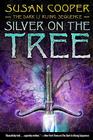 Silver on the Tree (The Dark Is Rising Sequence) By Susan Cooper Cover Image