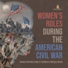 Women's Roles During the American Civil War Women Patriots Grade 5 Children's Military Books Cover Image