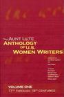 The Aunt Lute Anthology of U.S. Women Writers, Volume One: 17th Through 19th Centuries (Aunt Lute Anthology of U.S. Women Writers: The 20th Century) By Lisa Marie Hogeland (Editor), Mary Klages (Editor) Cover Image