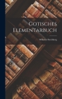 Gotisches Elementarbuch By Wilhelm Streitberg Cover Image