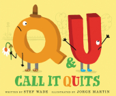 Q and U Call It Quits By Stef Wade, Jorge Martin (Illustrator) Cover Image