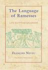 The Language of Ramesses: Late Egyptian Grammar By Francois Neveu, Maria Cannata (Translator) Cover Image
