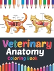 Veterinary Anatomy Coloring Book: Fun and Easy Veterinary Anatomy Coloring Book. Learn The Veterinary Anatomy With Fun & Easy. Animal Anatomy Coloring Cover Image