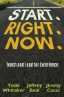 Start. Right. Now. By Todd Whitaker, Jeffrey Zoul, Jimmy Casas Cover Image