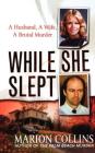 While She Slept: A Husband, a Wife, a Brutal Murder Cover Image