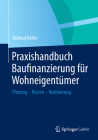 Praxishandbuch Baufinanzierung Für Wohneigentümer: Planung - Kosten - Realisierung Cover Image