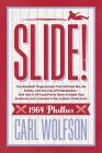 Slide!: The Baseball Tragicomedy That Defined Me, My Family, and the City of Philadelphia - And How It Could Have Been Avoidab By Carl Wolfson Cover Image