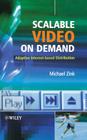 Scalable Video on Demand: Adaptive Internet-Based Distribution By Michael Zink Cover Image