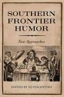 Southern Frontier Humor: New Approaches By Ed Piacentino (Editor) Cover Image