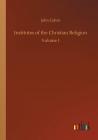 Institutes of the Christian Religion By John Calvin Cover Image