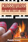 Crosswords For The Brilliant Minds (Get Smart Vol 5): Crossword Puzzles For Adults By Puzzle Crazy Cover Image