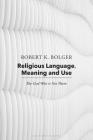 Religious Language, Meaning, and Use: The God Who is Not There By Robert K. Bolger, Robert C. Coburn Cover Image