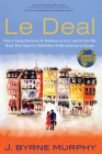 Le Deal: How a Young American, in Business, In Love, and in Over His Head, Kick-Started a Multibillion-Dollar Industry in Europ By J. Byrne Murphy Cover Image