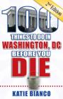 100 Things to Do in Washington, DC Before You Die (100 Things to Do Before You Die) By Katie Bianco Cover Image