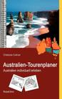 Australien-Tourenplaner: Australien individuell erleben By Christiane Cohnen Cover Image