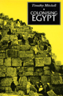 Colonising Egypt By Timothy Mitchell Cover Image