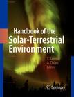 Handbook of the Solar-Terrestrial Environment By Yohsuke Kamide (Editor), Abraham C. -L Chian (Editor) Cover Image