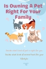Is Owning A Pet Right For Your Family: What Type of Pet best fits your lifestyle- By Sandra Blake Cover Image