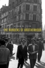 The Burdens of Brotherhood: Jews and Muslims from North Africa to France By Ethan B. Katz Cover Image