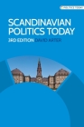 Scandinavian Politics Today: Third Edition By David Arter Cover Image