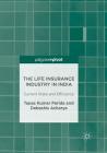 The Life Insurance Industry in India: Current State and Efficiency By Tapas Kumar Parida, Debashis Acharya Cover Image