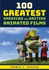 100 Greatest American and British Animated Films By Thomas S. Hischak Cover Image