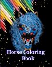 Horse Coloring Book: An Adult Coloring Book with Exotic horses, Cute designs, and Fantasy Scenes for Relaxation By Zod-7 Media Cover Image