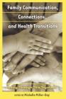 Family Communication, Connections, and Health Transitions: Going Through This Together (Health Communication #1) By Gary L. Kreps (Editor), Michelle Miller-Day (Editor) Cover Image
