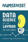 Numsense! Data Science for the Layman: No Math Added By Kenneth Soo, Annalyn Ng Cover Image