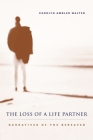 The Loss of a Life Partner: Narratives of the Bereaved By Carolyn Ambler Walter Cover Image