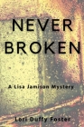 Never Broken: A Lisa Jamison Mystery By Lori Duffy Foster Cover Image