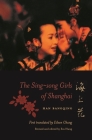 The Sing-Song Girls of Shanghai (Weatherhead Books on Asia) By Bangqing Han, Eileen Chang (Translator), Eva Hung (Translator) Cover Image