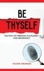 Be Thyself: The path of freedom, fulfilment and abundance By Muzire Mbuende Cover Image