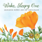 Wake, Sleepy One: California Poppies and the Super Bloom Cover Image