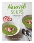 Nourish Soups: Hearty Soups with a Healthy Twist By Rebecca Woods Cover Image