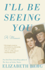I'll Be Seeing You: A Memoir Cover Image
