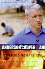 Dispatches from the Edge: A Memoir of War, Disasters, and Survival By Anderson Cooper Cover Image