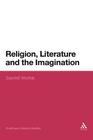 Religion, Literature and the Imagination: Sacred Worlds (Continuum Literary Studies #174) By Mark Knight (Editor), Louise Lee (Editor), Mark Knight (Editor) Cover Image