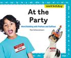 At the Party: Word Building with Prefixes and Suffixes Cover Image