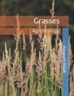 Grasses: Agrostology By Anupam Rajak Cover Image