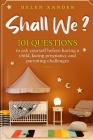 Shall We ?: 101 Questions to ask yourself before having a child, facing pregnancy and parenting challenges By Helen Xander Cover Image