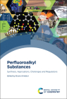 Perfluoroalkyl Substances: Synthesis, Applications, Challenges and Regulations By Bruno Améduri (Editor) Cover Image